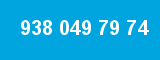 938 049 79 74